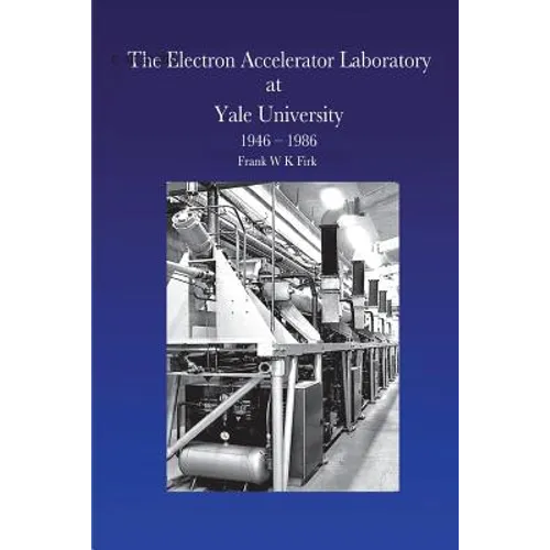 The Electron Accelerator Laboratory at Yale University 1946-1986 - Paperback