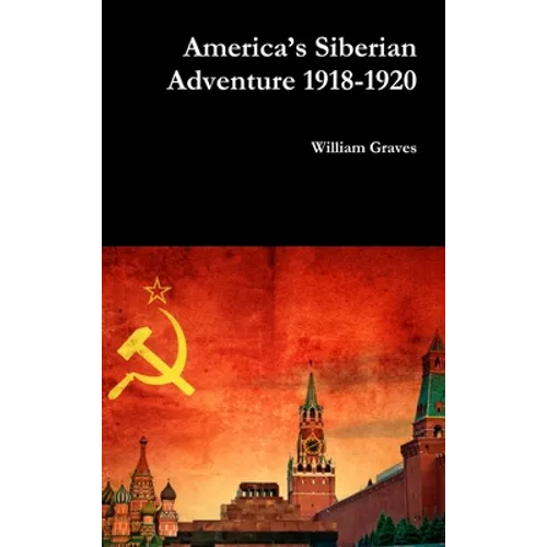 America's Siberian Adventure 1918-1920 - Hardcover