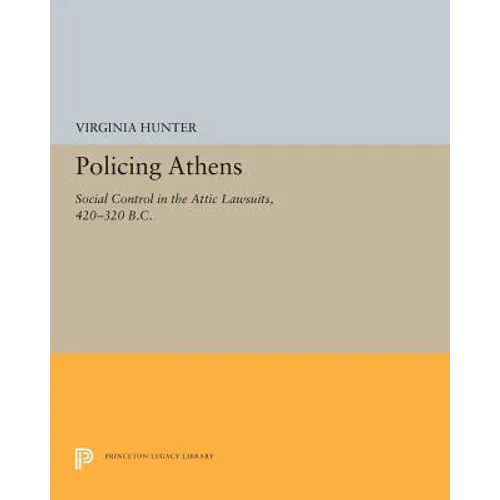 Policing Athens: Social Control in the Attic Lawsuits, 420-320 B.C. - Paperback