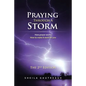 Praying Through A Storm: How prayer works How to make it work for you - Paperback