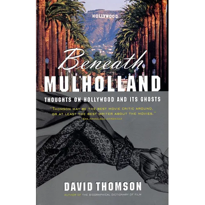 Beneath Mulholland: Thoughts on Hollywood and Its Ghosts - Paperback