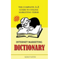 Internet Marketing DICTIONARY: The Complete A-Z Guide To Online Marketing Terms - Paperback