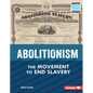 Abolitionism: The Movement to End Slavery - Library Binding