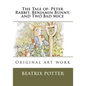 The Tale of: Peter Rabbit, Benjamin Bunny, and Two Bad Mice: Original art work - Paperback