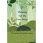 Mummy Tell Me Your Story: With Over 100 Mother's Guided Questions For Your Mummy To Share Her Life And Love In This Keepsake Journal - Paperback