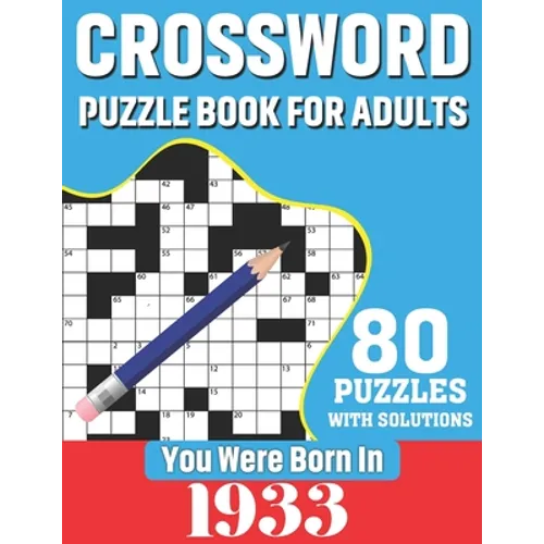 You Were Born In 1933: Crossword Puzzle Book For Adults: 80 Large Print Unique Crossword Logic And Challenging Brain Game Puzzles Book With S - Paperback
