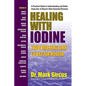 Healing With Iodine: Your Missing Link To Better Health - Paperback