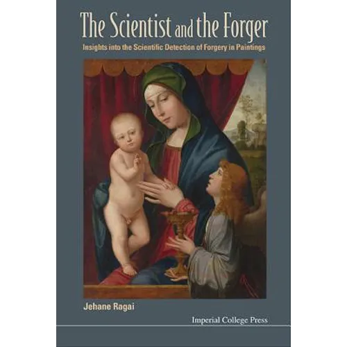 Scientist and the Forger, The: Insights Into the Scientific Detection of Forgery in Paintings - Hardcover