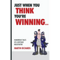 Just when you think you are winning... - Paperback