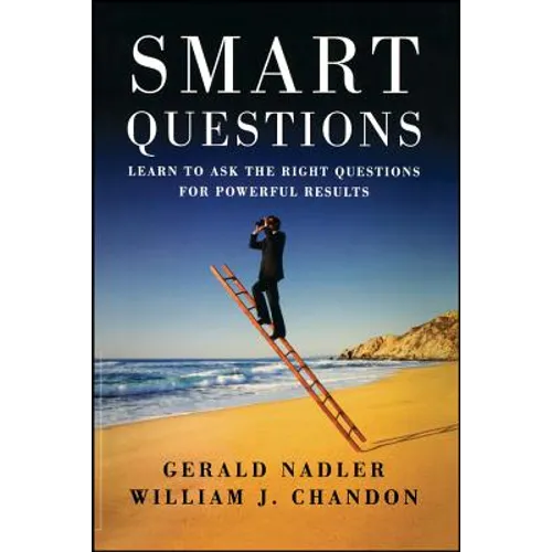 Smart Questions: Learn to Ask the Right Questions for Powerful Results - Paperback