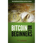 Bitcoin for Beginners: How to Buy Bitcoins, Sell Bitcoins, and Invest in Bitcoins - Paperback