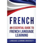 French: An Essential Guide to French Language Learning - Paperback