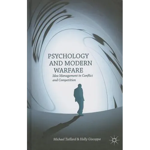 Psychology and Modern Warfare: Idea Management in Conflict and Competition - Hardcover