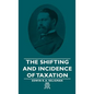 The Shifting and Incidence of Taxation - Hardcover