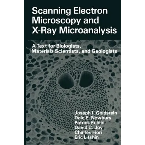 Scanning Electron Microscopy and X-Ray Microanalysis: A Text for Biologists, Materials Scientists, and Geologists - Paperback