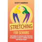 Stretching for Seniors: Daily Mobility Exercises and Stretches to Increase Flexibility, Improve Posture, and Prevent Injury - Hardcover