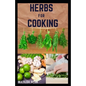 Herbs for Cooking: A simple herb recipes cooking book for delicious and healthy meal - Paperback
