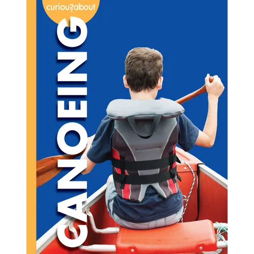 Curious about Canoeing - Hardcover