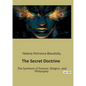 The Secret Doctrine: The Synthesis of Science, Religion, and Philosophy - Paperback