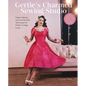 Gertie's Charmed Sewing Studio: Pattern Making and Couture-Style Techniques for Perfect Vintage Looks - Hardcover