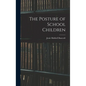 The Posture of School Children - Hardcover