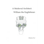 A Medieval Architect: William the Englishman - Paperback
