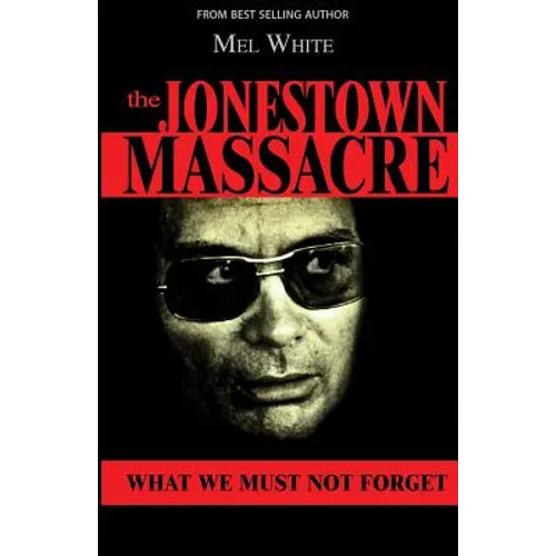 The Jonestown Massacre: What We Must Not Forget - Paperback