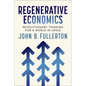 Regenerative Economics: Revolutionary Thinking for a World in Crisis - Paperback
