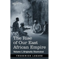 The Rise of Our East African Empire: Early Efforts in Nyasaland and Uganda - Paperback