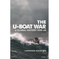 The U-Boat War: A Global History 1939-45 - Hardcover
