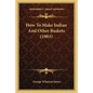 How To Make Indian And Other Baskets (1903) - Paperback