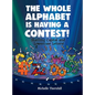 The Whole Alphabet is Having a Contest! - Hardcover