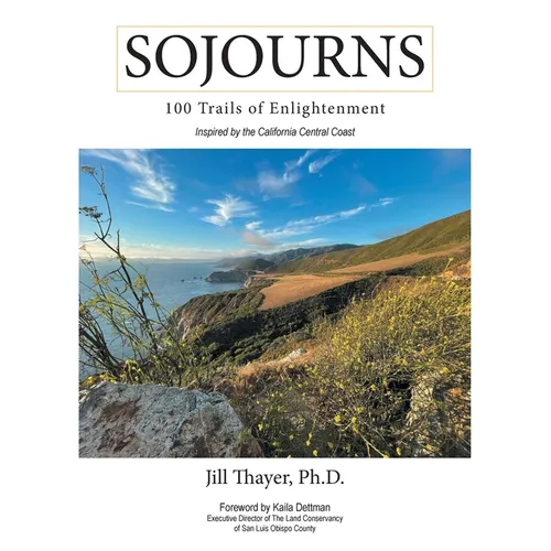Sojourns: 100 Trails of Enlightenment: Inspired by the California Central Coast - Paperback