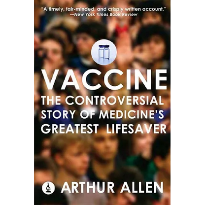 Vaccine: The Controversial Story of Medicine's Greatest Lifesaver - Paperback