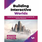 Building Interactive Worlds: Designing immersive experiences for games, XR, and the metaverse (English Edition) - Paperback