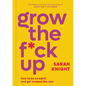 Grow the F*ck Up: How to Be an Adult and Get Treated Like One - Hardcover