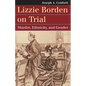 Lizzie Borden on Trial: Murder, Ethnicity, and Gender - Paperback