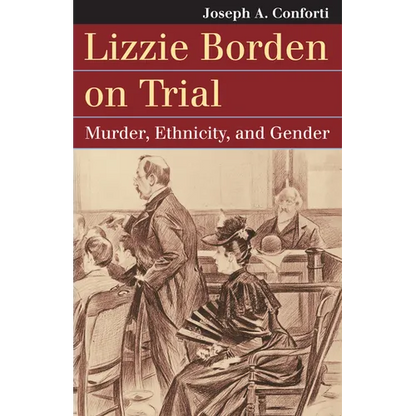 Lizzie Borden on Trial: Murder, Ethnicity, and Gender - Paperback