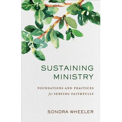 Sustaining Ministry: Foundations and Practices for Serving Faithfully - Paperback
