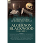 The Collected Shorter Supernatural & Weird Fiction of Algernon Blackwood Volume 3 - Paperback