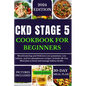 Ckd Stage 5 Cookbook for Beginners: Mouthwatering and Delicious Low potassium, Low sodium, and low phosphorus recipes. Includes a 30-Day Meal plan to - Paperback