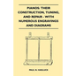 Pianos: Their Construction, Tuning, And Repair - With Numerous Engravings And Diagrams - Paperback