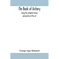 The book of archery: being the complete history and practice of the art, ancient and modern Interspersed with Numerous Interesting Anecdote - Paperback