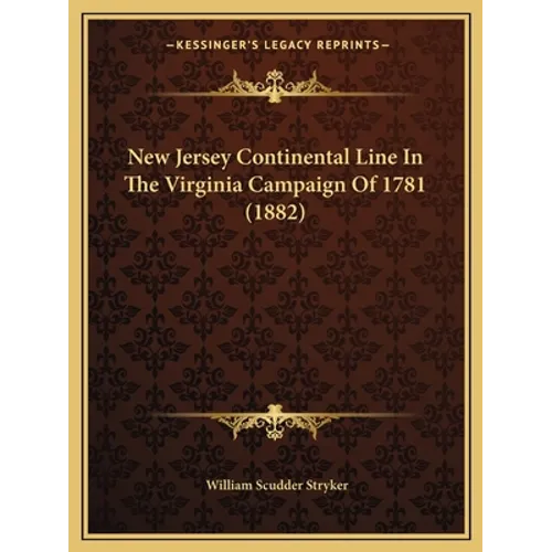 New Jersey Continental Line In The Virginia Campaign Of 1781 (1882) - Paperback