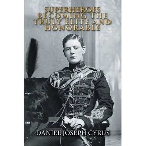 Superheroes: Becoming the Truly Elite and Honorable - Paperback