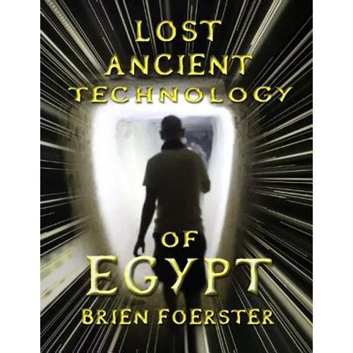 Lost Ancient Technology Of Egypt - Paperback