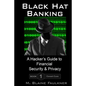 Black Hat Banking: A Hacker's Guide to Financial Security & Privacy - Paperback