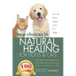 New Choices in Natural Healing for Dogs & Cats: Herbs, Acupressure, Massage, Homeopathy, Flower Essences, Natural Diets, Healing Energy - Hardcover