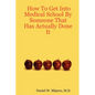 How to Get Into Medical School by Someone That Has Actually Done It - Paperback