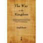 The Way to the Kingdom: Being Definite and Simple Instructions for Self-Training and Discipline, Enabling the Earnest Disciple to Find the Kingdom of - Paperback